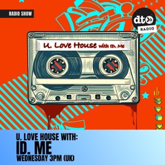 U. Love House with ID. Me