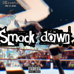 OKcouto-Smackdown (Prod.AJ Honcho)