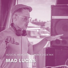 MAD LUCAS - Musical Memoirs (Summer 2024)