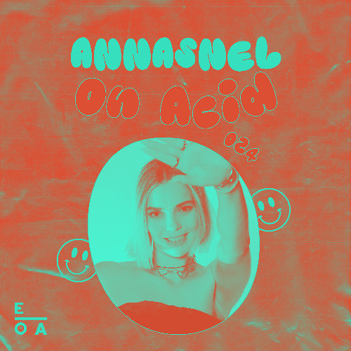 ANNASNEL // On Acid 024