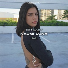EXTCAST008 | Naomi Luna