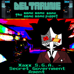 Xaxx S.G.A. - Secret Government Agent - [Deltarune: The Same Same Same Same Same Puppet]