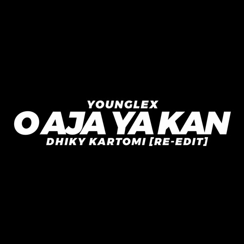 O AJA YA KAN (Dhiky Kartomi) [Re-Edit]