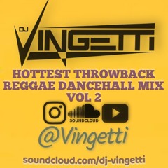 HOTTEST THROWBACK REGGAE DANCEHALL MIX VOL 2 - @Vingetti