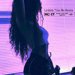 LyQuin "Use Me" REMIX