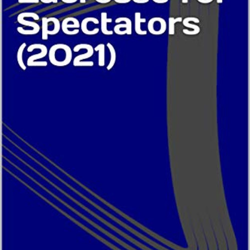 download PDF 📜 Girls' Lacrosse for Spectators (2021) by  John Slider EPUB KINDLE PDF
