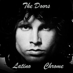 The Doors - Latino Chrome - (M.M. Re Construction Mix)