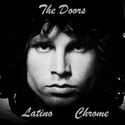 The Doors - Latino Chrome - (M.M. Re Construction Mix)