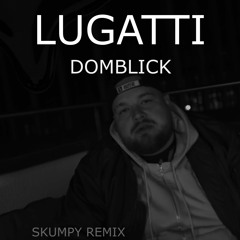Lugatti - Domblick (Skumpy Remix)
