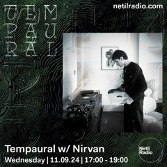 Tempaural w/ Nirvan - Netil Radio - 11 Sep 24