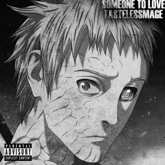 Obito Inspired Song | "Someone To Love" | TastelessMage (Naruto)