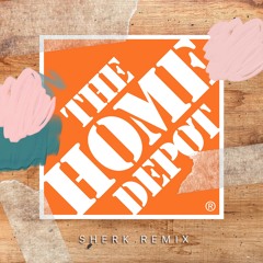 The Home Depot Theme (SHERK Remix)
