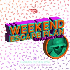 Weekend Escape Plan 27 w/ DJ BRUNO x WOMR