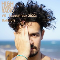 High Season Radio #5 - September 2022 - Balmori