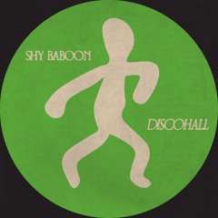 Shy Baboon - Discohall