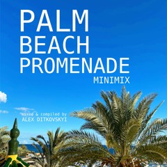 PALM BEACH PROMENADE MINIMIX Mixed By Alex Ditkovskyi
