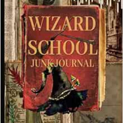 [Get] EPUB 💖 Wizard School Junk Journal: Ephemera Kit Includes 22 Pages For Magic Sc