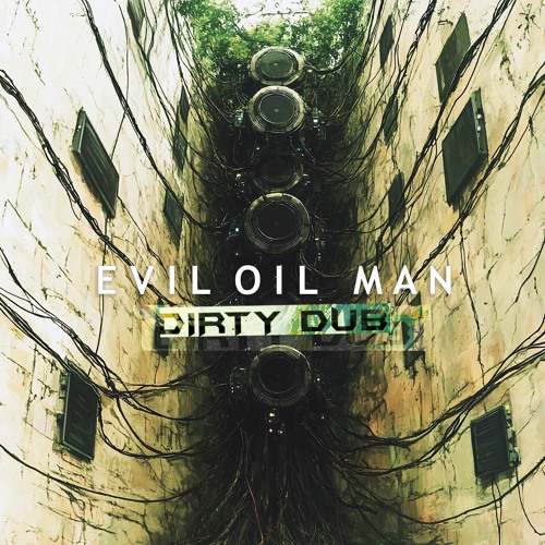 Evil Oil Man - Dirty Dub (FREE DOWNLOAD)