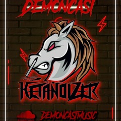 Demoncast #74 mixed by KETANOIZER