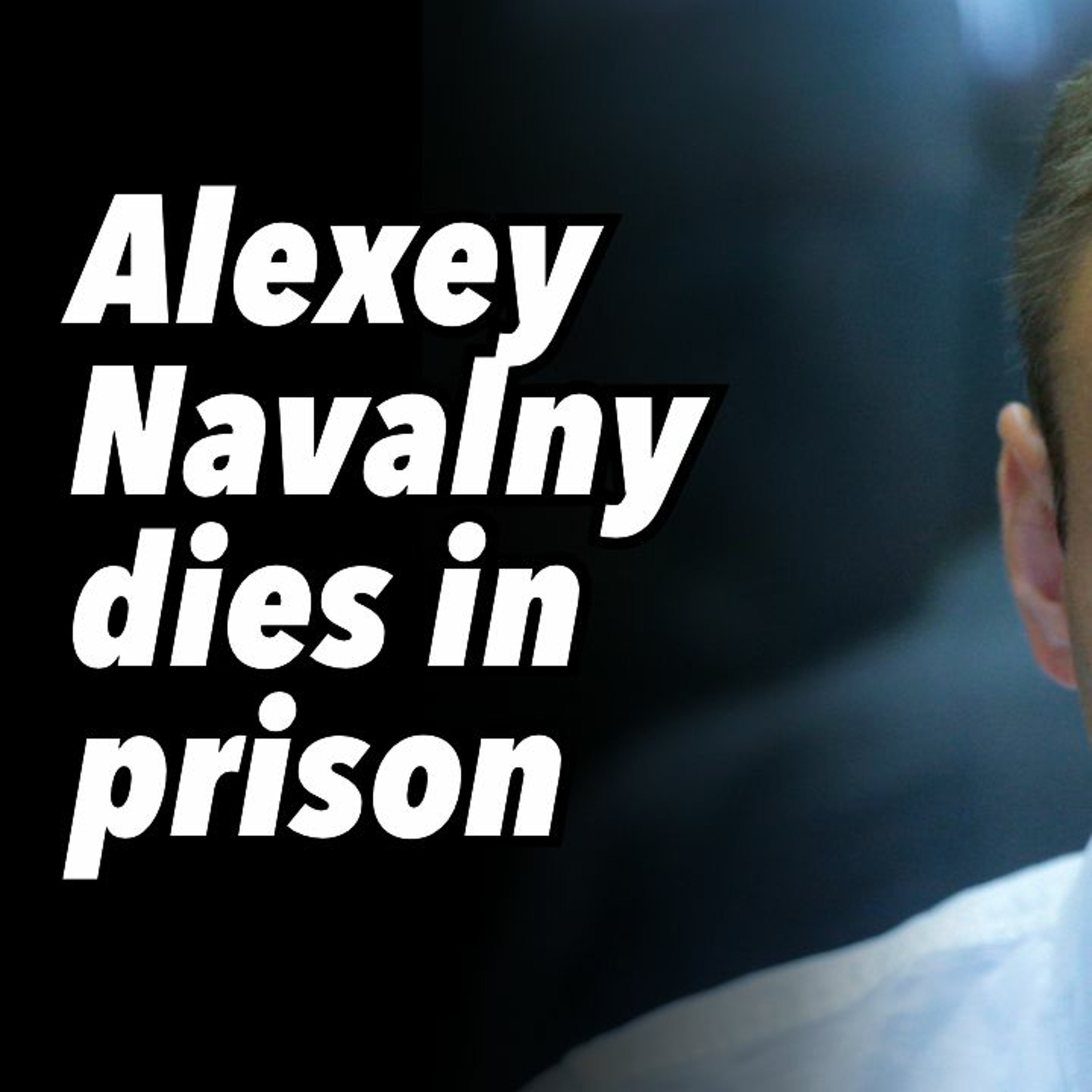 Alexey Navalny Dies In Prison