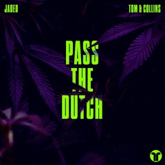 Pass The Dutch (Radio Edit) - Jaded, Tom & Collins