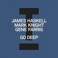 James Haskell, Mark Knight, Gene Farris - Go Deep