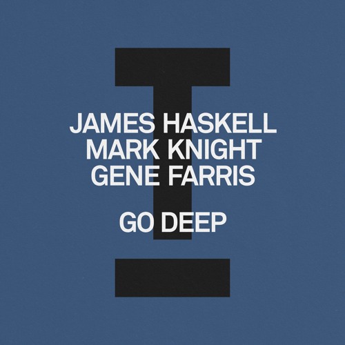 James Haskell, Mark Knight, Gene Farris - Go Deep