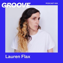 Groove Podcast 408 - Lauren Flax