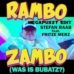 Stefan Raab - Rambo Zambo (MegaPussy Edit) (Was is Bubatz) (feat. Fritze Merz)