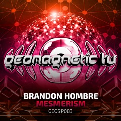 Brandon Hombre - Mesmerism (​geosp083 - Geomagnetic Records)