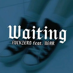 Waiting (Feat. NEARXIETY)
