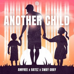 Amfree, BATEZ & Sway Gray - Another Child