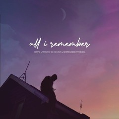 all i remember w/ Woven in Hiatus and September stories