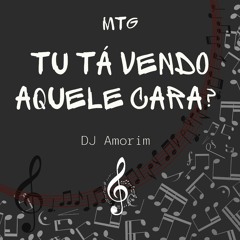 MTG - TU TA VENDO AQUELE CARA - MC's Magrinho e Denny (DJ Amorim)