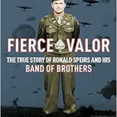 [Download] KINDLE 📗 Fierce Valor: The True Story of Ronald Speirs and his Band of Br