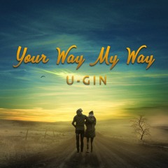 Your Way My Way - U - Gin