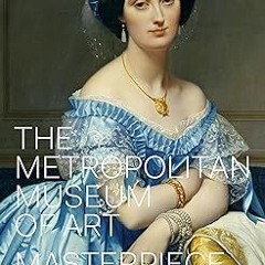 PDF/Ebook The Metropolitan Museum of Art: Masterpiece Paintings BY Thomas P. Campbell (Foreword