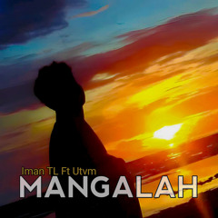 Mangalah (feat. UTVM)