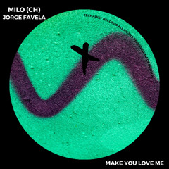 Milo (CH), Jorge Favela - Make You Love Me (Original Mix)_TEC323