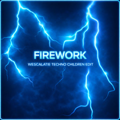 Katy Perry X Josh Le Tissier - Firework (Wescalatie Techno Children Edit) *EXT IN DL*