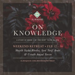 Session 1  Introduction To The Iḥyā’ ‘Ulūm Al - Dīn And To The Book Of Knowledge