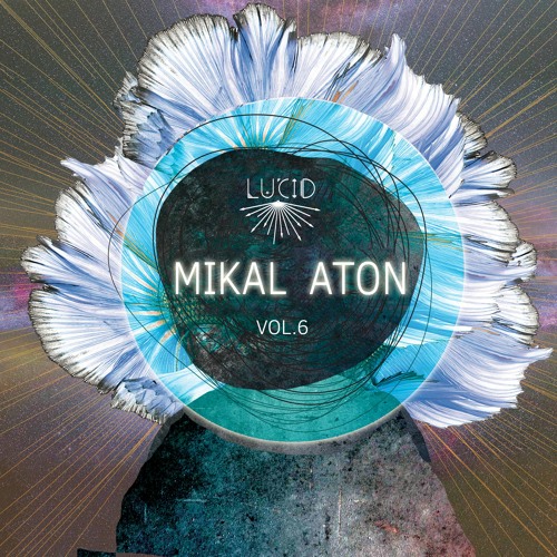 LUCID Portal-cast vol. 6 💎 M I K A L  .   A T O N 💎 Playground of Initiation 💎