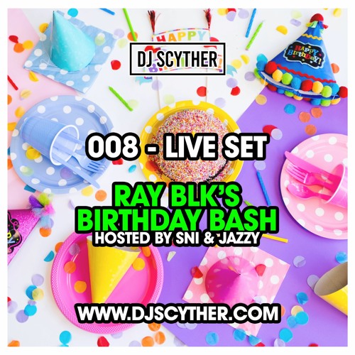 008 - Live Set - Ray Blk's Birthday Bash