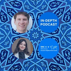 ENC In-Depth Podcast: EU-Türkiye Relations in the Context of Transport, Trade, and Connectivity