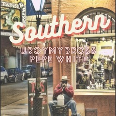 Southern (UROYMYBROSS x Pepe White)