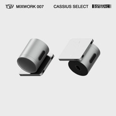 MIXWORK 007 - CASSIUS SELECT - 1/2/24
