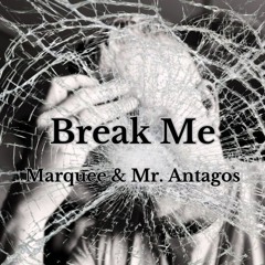 Marquee & Mr. Antagos - Break Me