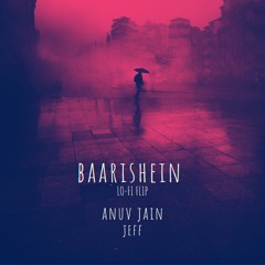 Baarishein Lo-Fi Flip - Anuv Jain x Jeff