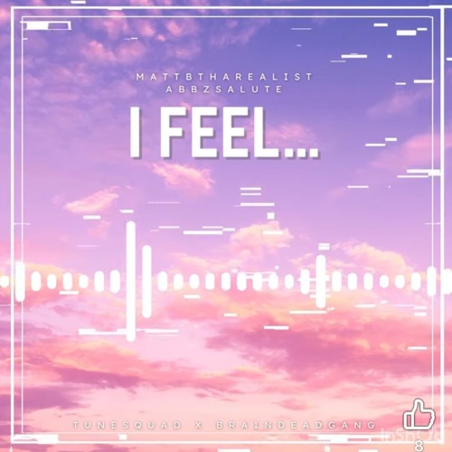 I Feel..-MattBThaRealist ft Abbzsalute