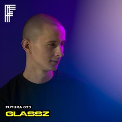 FUTURA 023: Glassz